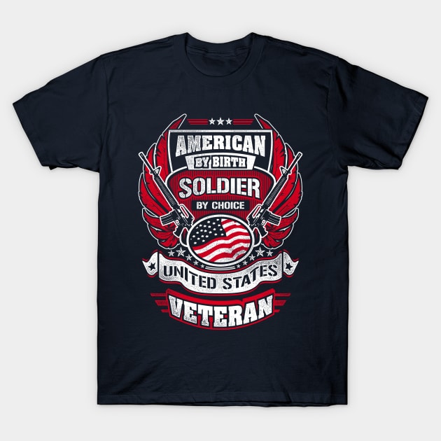 American By Birth Soldier By Choice | US Veteran Shirt T-Shirt by Kibria1991